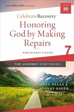 Honoring God by Making Repairs: The Journey Continues, Participant's Guide 7 - Baker, John; Baker, Johnny
