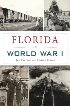 Florida in World War I - Knetsch, Joe; Gibson, Pamela