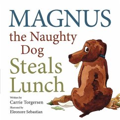 Magnus the Naughty Dog Steals Lunch - Torgersen, Carrie