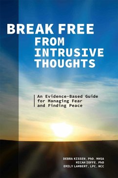 Break Free from Intrusive Thoughts - Kissen, Debra; Ioffe, Micah; Lambert, Emily