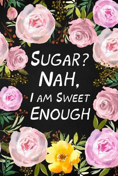 Sugar? Nah, I Am Sweet Enough - Paperland