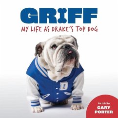 Griff: My LIfe as Drake's Top Dog - Porter, Gary