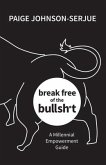 break free of the bullsh*t: A Millennial Empowerment Guide
