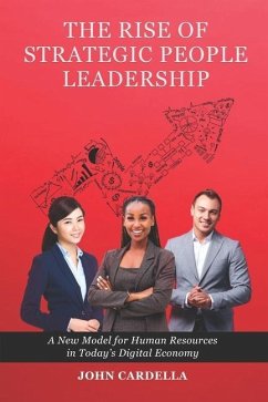 The Rise of Strategic People Leadership: A New Model for Human Resources in Today's Digital Economy - Cardella, John