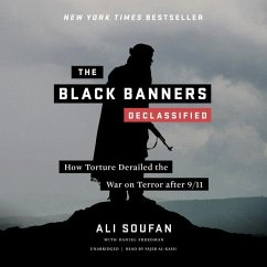 The Black Banners (Declassified): How Torture Derailed the War on Terror After 9/11 - Soufan, Ali H.