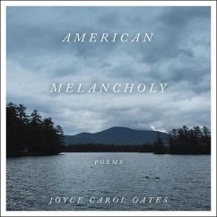 American Melancholy: Poems - Oates, Joyce Carol