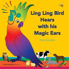 Ling Ling Bird Hears with his Magic Ears - Saunders, Tanya