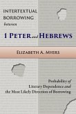 Intertextual Borrowing between 1 Peter and Hebrews: Probability of Literary Dependence and the Most Likely Direction of Borrowing