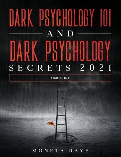 Dark Psychology 101 AND Dark Psychology Secrets 2021 - Raye, Moneta