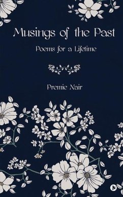 Musings of the Past: Poems for a Lifetime - Premie Nair