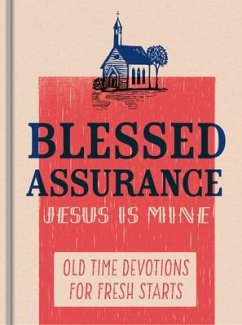 Blessed Assurance, Jesus Is Mine: Old Time Devotions for Fresh Starts - Dayspring