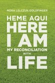 Heme Aquí, Here I Am: My Reconciliation with Life