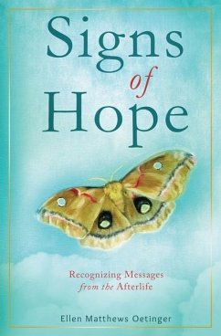 Signs of Hope: Recognizing Messages from the Afterlife - Oetinger, Ellen Matthews