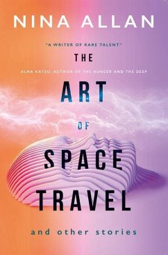The Art of Space Travel and Other Stories - Allan, Nina