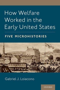 How Welfare Worked in the Early United States - Loiacono, Gabriel J