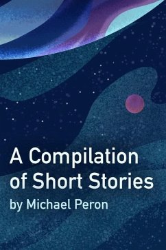 A Compilation of Short Stories - Peron, Michael