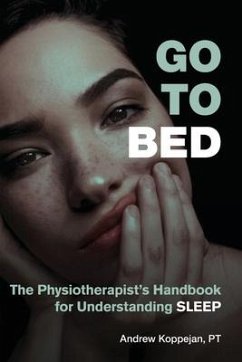 Cover Go To Bed: The Physiotherapist's Handbook for Understanding Sleep