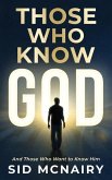 Those Who Know God: And Those Who Want to Know Him