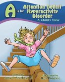 A is for Attention Deficit Hyperactivity Disorder: A Child's View