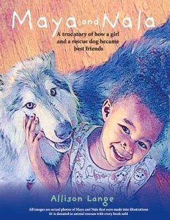 Maya and Nala: A True Story of How a Girl and a Rescue Dog Became Best Friends. Volume 1 - Lange, Allison