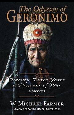 The Odyssey of Geronimo: Twenty-Three Years a Prisoner of War, a Novel - Farmer, W. Michael