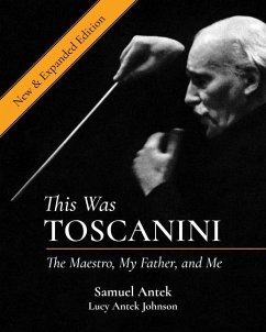 This Was Toscanini: The Maestro, My Father, and Me - Antek, Samuel