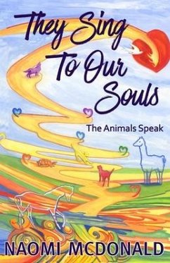 They Sing To Our Souls: The Animals Speak - McDonald, Naomi