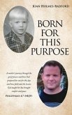 Born for This Purpose: A mother's journey through the grief process and how God prepared her son for this day and how faith and the lessons G