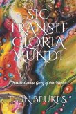 Sic Transit Gloria Mundi: Thus Passes the Glory of the World