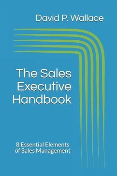 The Sales Executive Handbook: 8 Essential Elements of Sales Management - Wallace, David P.