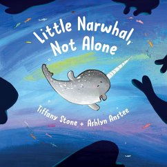 Little Narwhal, Not Alone - Stone, Tiffany