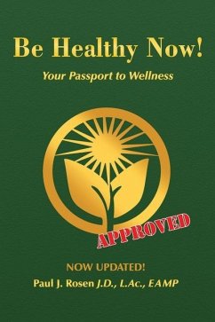 Be Healthy Now!: Your Passport to Wellness - Rosen, Paul J.