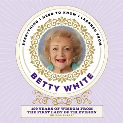 Everything I Need to Know I Learned from Betty White - Sharaf, Juliana