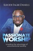 Passionate Worship: Unveiling the Advantage of Unconventional Worship
