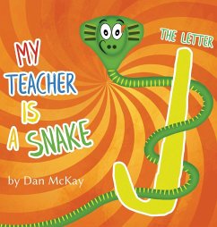 My Teacher is a Snake The Letter J - Mckay, Dan