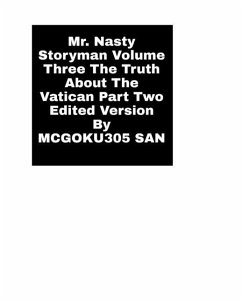 Mr. Nasty Storyman Volume Three The Truth About The Vatican Part Two Edited Version - San, McGoku