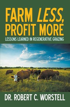 Farm Less, Profit More - Worstell, Robert C.