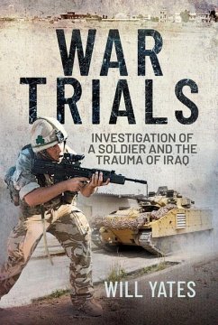 War Trials: Investigation of a Soldier and the Trauma of Iraq - Yates, Will