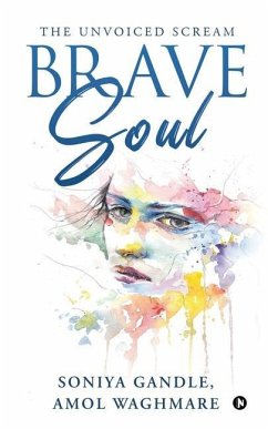 Brave Soul: The Unvoiced Scream - Amol Waghmare; Soniya Gandle