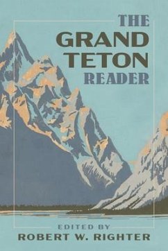 The Grand Teton Reader - Righter, Robert W.
