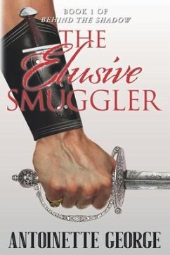 The Elusive Smuggler: Part One of Behind The Shadow - George, Antoinette