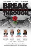 Break Through Featuring Dana L. Mendenhall: Powerful Stories from Global Authorities that are Guaranteed to Equip Anyone for Real Life Breakthroughs