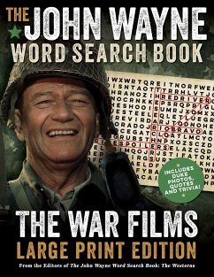 The John Wayne Word Search Book - The War Films Large Print Edition - The Official John Wayne Magazine, Editors Of