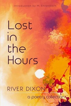 Lost in the Hours: a poetry collection - Dixon, River