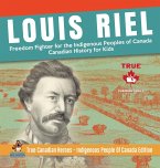 Louis Riel - Freedom Fighter for the Indigenous Peoples of Canada   Canadian History for Kids   True Canadian Heroes - Indigenous People Of Canada Edition