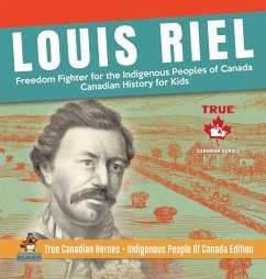 Louis Riel - Freedom Fighter for the Indigenous Peoples of Canada   Canadian History for Kids   True Canadian Heroes - Indigenous People Of Canada Edition - Beaver