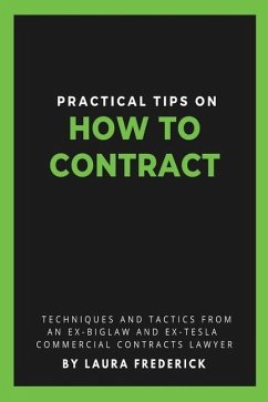 Practical Tips on How to Contract: Techniques and Tactics from an Ex-BigLaw and Ex-Tesla Commercial Contracts Lawyer - Frederick, Laura