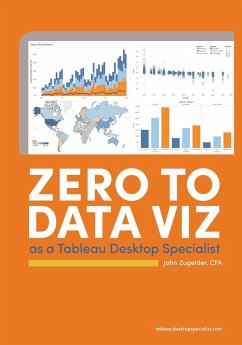 Zero to Data Viz as a Tableau Desktop Specialist - Zugelder, John J