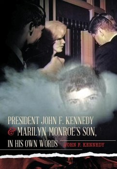 President John F. Kennedy & Marilyn Monroe's Son, in his own words - Kennedy, John F.