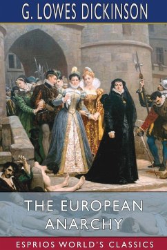 The European Anarchy (Esprios Classics) - Dickinson, G. Lowes